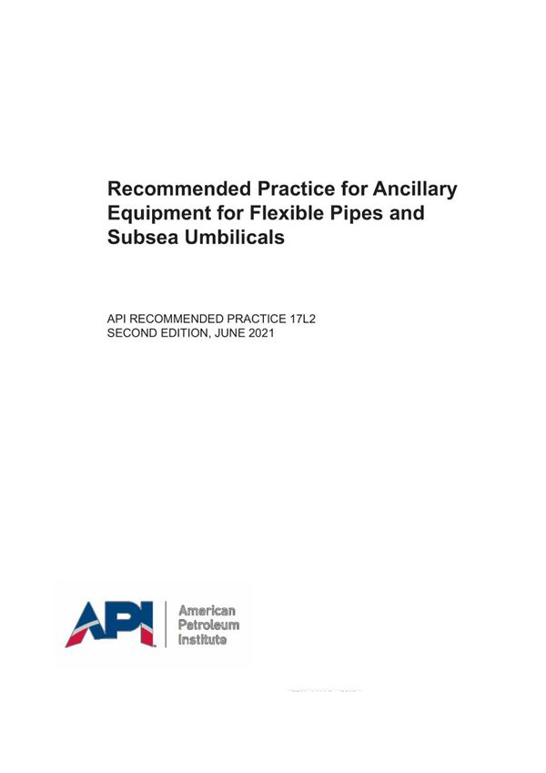 API RP 17L2 -2021 Recommended Practice for Ancillary Equipment for Flexible Pipes and Subsea Umbilic